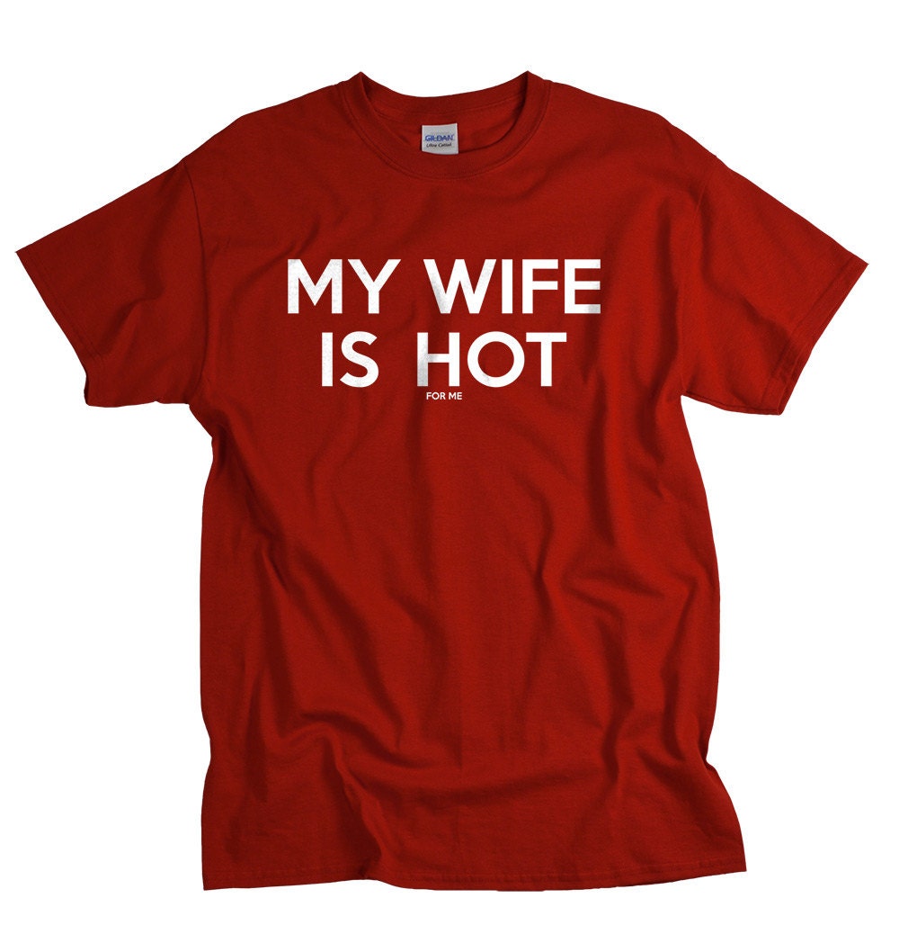 Funny Shirts For Men, Husband Gift, My Wife Is Hot For Me Shirt, Husband T Shirts, Gift For Husband, Valentine's Day Gift, Classic Unisex T-Shirt, Gifts For Husband Men Him, Short Sleeve Tee Shirt, Gifts Ideas For Men, Gifts For Birthday